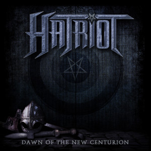 Hatriot - Dawn Of The New Centurion (2014)